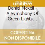 Daniel Mckell - A Symphony Of Green Lights E.P. cd