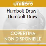 Humbolt Draw - Humbolt Draw cd