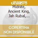 Midnite, Ancient King, Jah Rubal, Xkaliba, And More.... - New Name