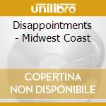 Disappointments - Midwest Coast cd
