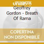 Geoffrey Gordon - Breath Of Rama cd musicale di Geoffrey Gordon