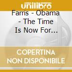 Farris - Obama - The Time Is Now For Change cd