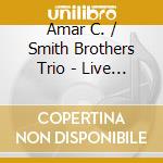 Amar C. / Smith Brothers Trio - Live Jam Session In St.Thomas, Usvi cd