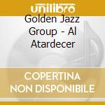 Golden Jazz Group - Al Atardecer cd musicale di Golden Jazz Group