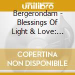 Bergerondam - Blessings Of Light & Love: Music For Relaxation cd