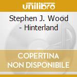 Stephen J. Wood - Hinterland cd