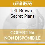 Jeff Brown - Secret Plans cd