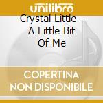 Crystal Little - A Little Bit Of Me cd