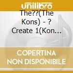 The??(The Kons) - ? Create 1(Kon Create 1) cd