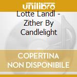 Lotte Landl - Zither By Candlelight cd