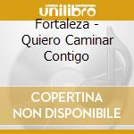 Fortaleza - Quiero Caminar Contigo cd