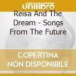 Reisa And The Dream - Songs From The Future cd