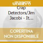 Crap Detectors/Jim Jacobi - It Got Too Deep!! (The 30 Year Anniversary Cd)