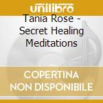 Tania Rose - Secret Healing Meditations cd