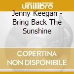 Jenny Keegan - Bring Back The Sunshine cd