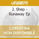 J. Shep - Runaway Ep cd