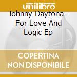 Johnny Daytona - For Love And Logic Ep cd