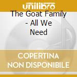 The Goat Family - All We Need cd