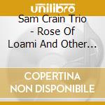 Sam Crain Trio - Rose Of Loami And Other Selections cd
