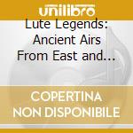 Lute Legends: Ancient Airs From East and West - Wendy Wen Zhao / Lucas Harris cd