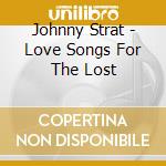Johnny Strat - Love Songs For The Lost cd