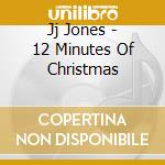 Jj Jones - 12 Minutes Of Christmas cd