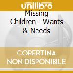 Missing Children - Wants & Needs cd