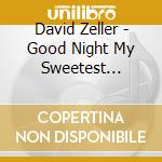 David Zeller - Good Night My Sweetest Children
