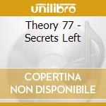 Theory 77 - Secrets Left cd musicale di Theory 77