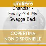 Chandlar - Finally Got My Swagga Back cd