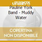 Pauline York Band - Muddy Water cd