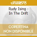 Rudy Ising - In The Drift cd