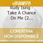 Rudy Ising - Take A Chance On Me (2 Cd) cd