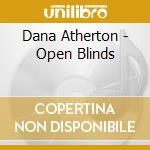 Dana Atherton - Open Blinds cd