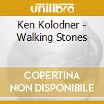 Ken Kolodner - Walking Stones cd