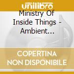 Ministry Of Inside Things - Ambient Elsewhere cd
