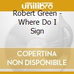 Robert Green - Where Do I Sign cd