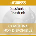 Jossfunk - Jossfunk cd