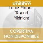 Louie Moon - 'Round Midnight cd