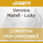 Veronica Martell - Lucky