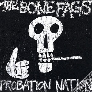 Bone Fags (The) - Probation Nation cd musicale di Bone Fags
