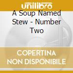 A Soup Named Stew - Number Two cd