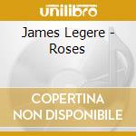 James Legere - Roses cd