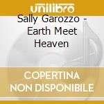 Sally Garozzo - Earth Meet Heaven cd