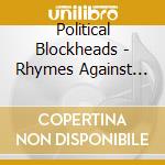 Political Blockheads - Rhymes Against Humanity cd