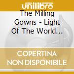 The Milling Gowns - Light Of The World Shine On Me cd
