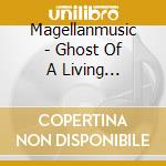 Magellanmusic - Ghost Of A Living Twilight