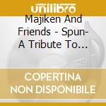 Majiken And Friends - Spun- A Tribute To The Music Of David Lamotte cd