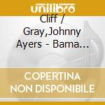Cliff / Gray,Johnny Ayers - Bama Walk Of Fame / Daddy Can I Hear That Story cd