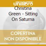 Christina Green - Sitting On Saturna cd